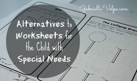 Printables Special Needs Worksheets day 10 alternatives to worksheets for the child with special alternative children needs gabriellavolpe com