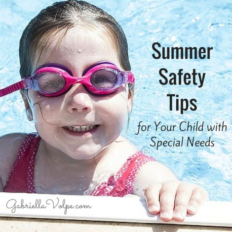 summer safety tips for your child with special needs gabriella